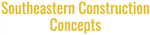 Southeastern Construction Concepts