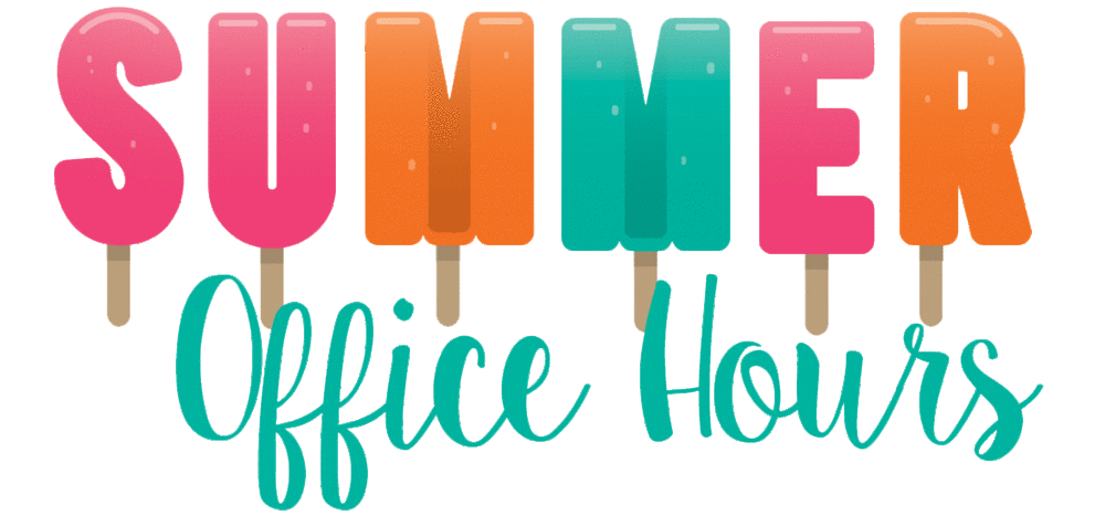  Our front office will be open on Wednesdays ONLY during the summer. 